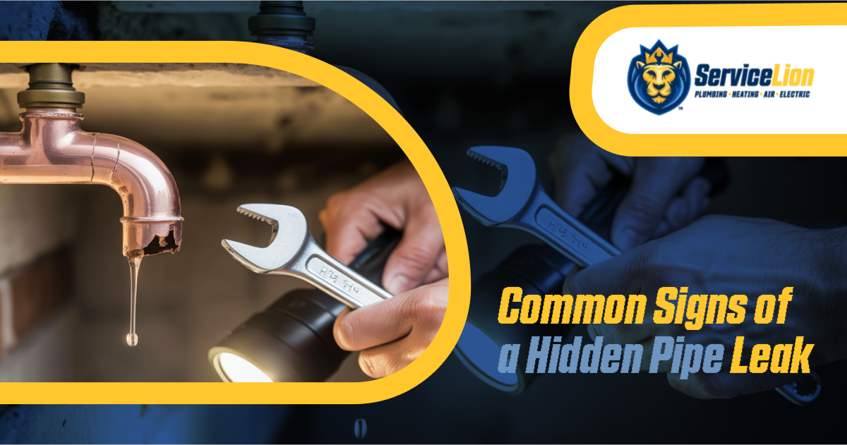 A close-up of a leaking pipe being inspected with a wrench and flashlight, featuring the text "Common Signs of a Hidden Pipe Leak," Service Lion logo, and tips on spotting issues like hot water heater leaks or systems not heating properly.