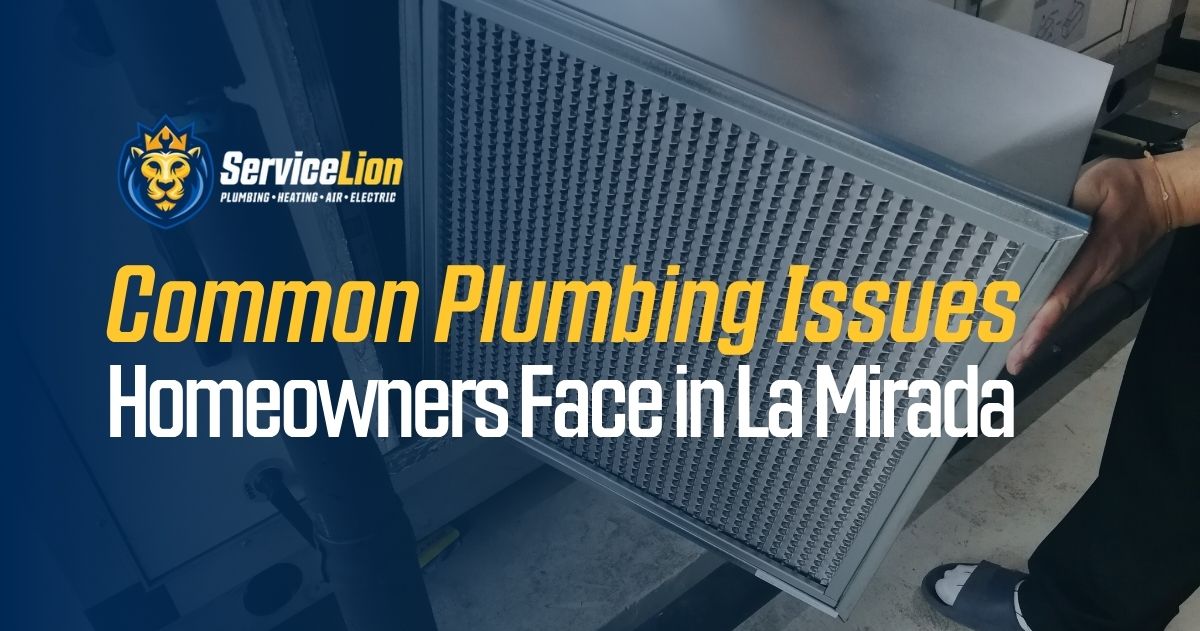 A person holds a metal HVAC filter with overlaid text: "Common Plumbing Issues Homeowners Face in La Mirada" and the Service Lion logo in the corner, highlighting key concerns for La Mirada homeowners.