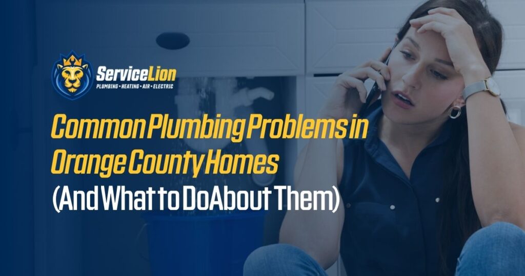 A woman sits on the floor holding a phone, looking concerned. Text reads: "Common Plumbing Problems in Orange County Homes (And What to Do About Them) – keeping your home's plumbing running smoothly.