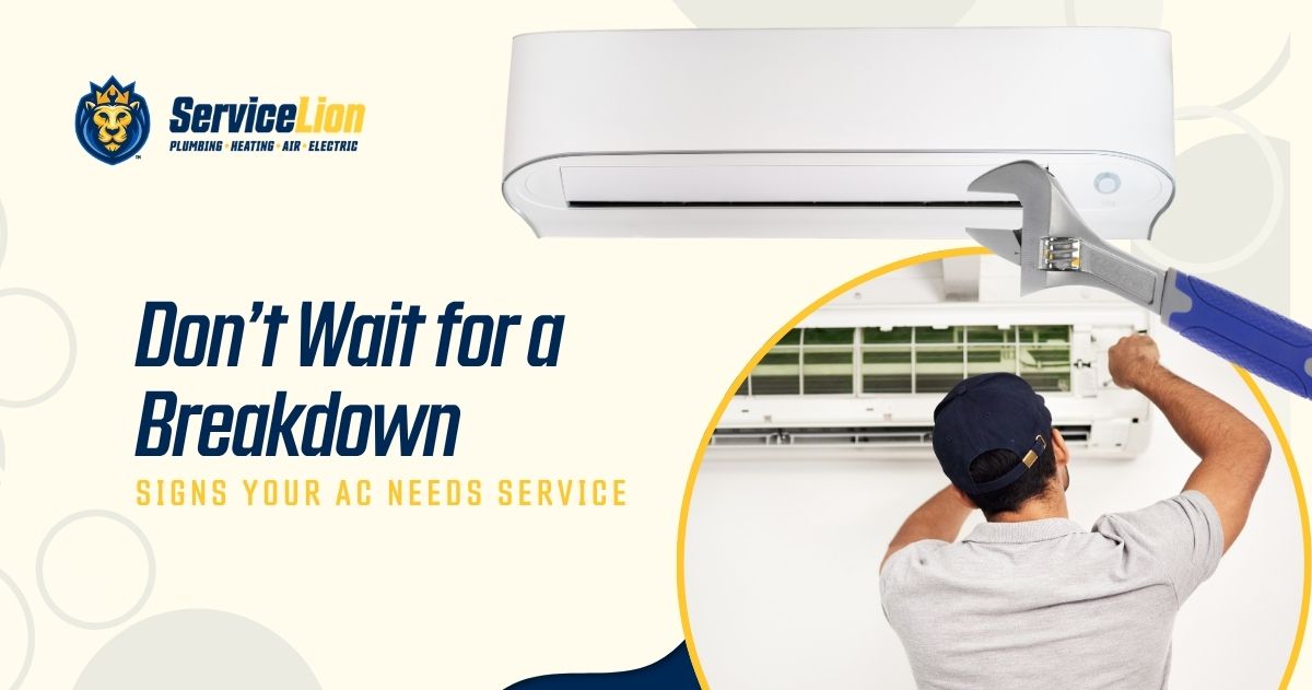 A technician repairs an air conditioning unit with a wrench; text reads, "Don’t Wait for a Breakdown. Signs Your AC Needs Service." Trust Service Lion for reliable AC repair Brea. Logo is displayed.