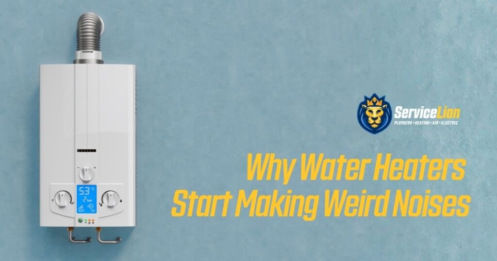 A white wall-mounted water heater next to the Service Lion logo and the text, "Why Water Heaters Start Making Weird Noises," on a blue background—helpful info for Orange homeowners concerned about water heaters or AC repair.