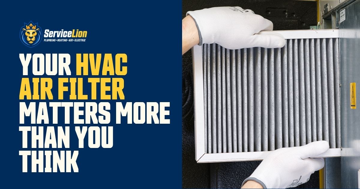 Gloved hands replace a dirty HVAC air filter next to bold text about the importance of air filters from ServiceLion, a plumbing, heating, and air service company.